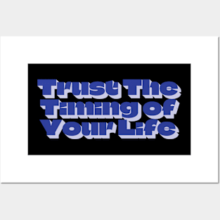 Trust Your Timing of Your Life Posters and Art